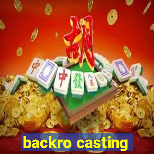 backro casting